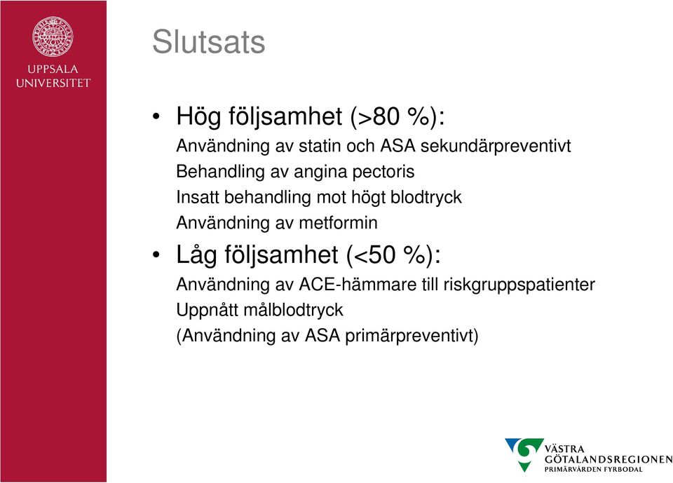 blodtryck Användning av metformin Låg följsamhet (<50 %): Användning av