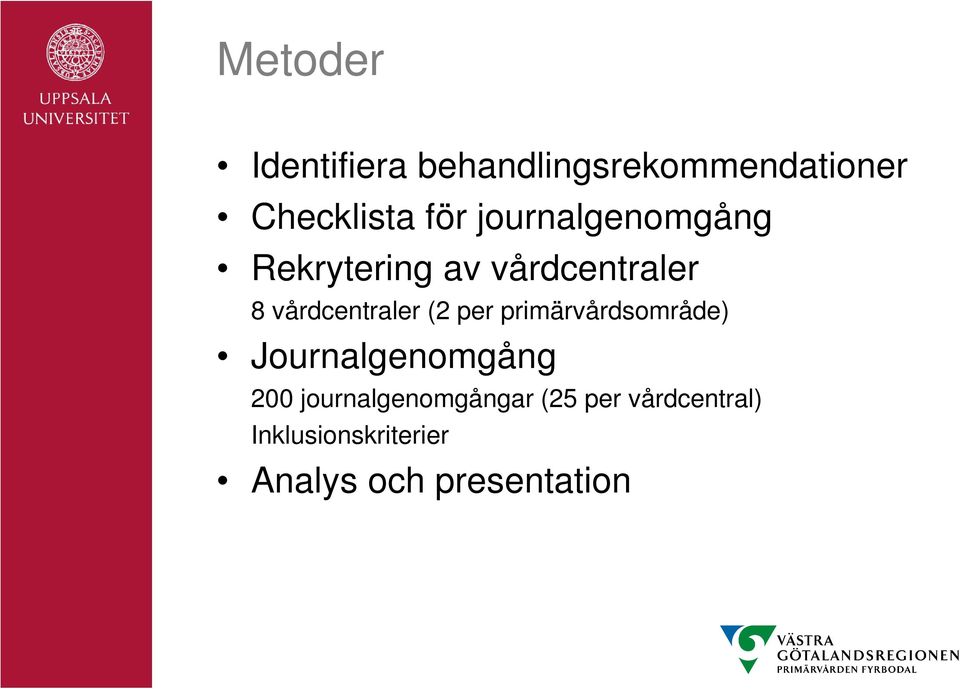 (2 per primärvårdsområde) Journalgenomgång 200