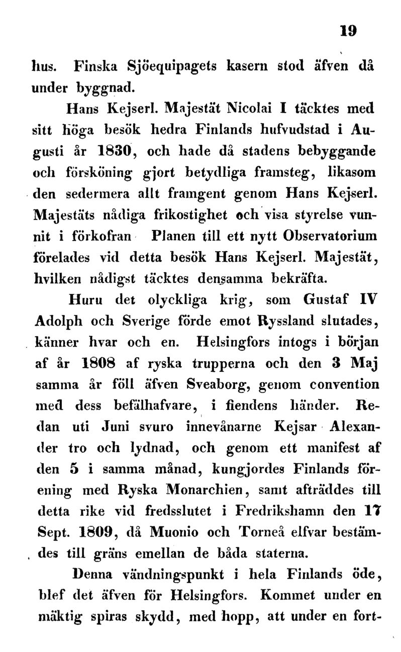 19 hus. Finska SjÖequipagets kasern stod äfven då under byggnad. Hans Kejserl.