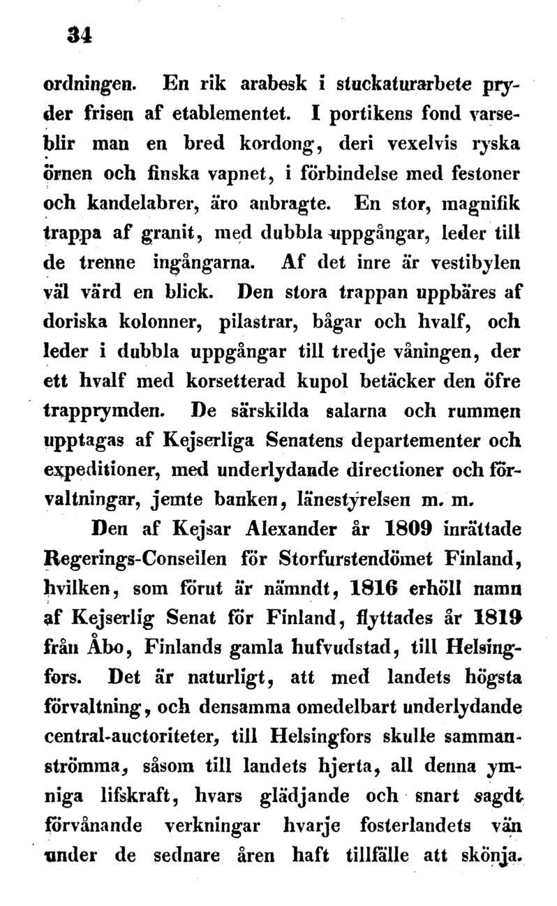 34 ordningen. En rik arabesk i stuckaturarbete pryder frisen af etablementet.