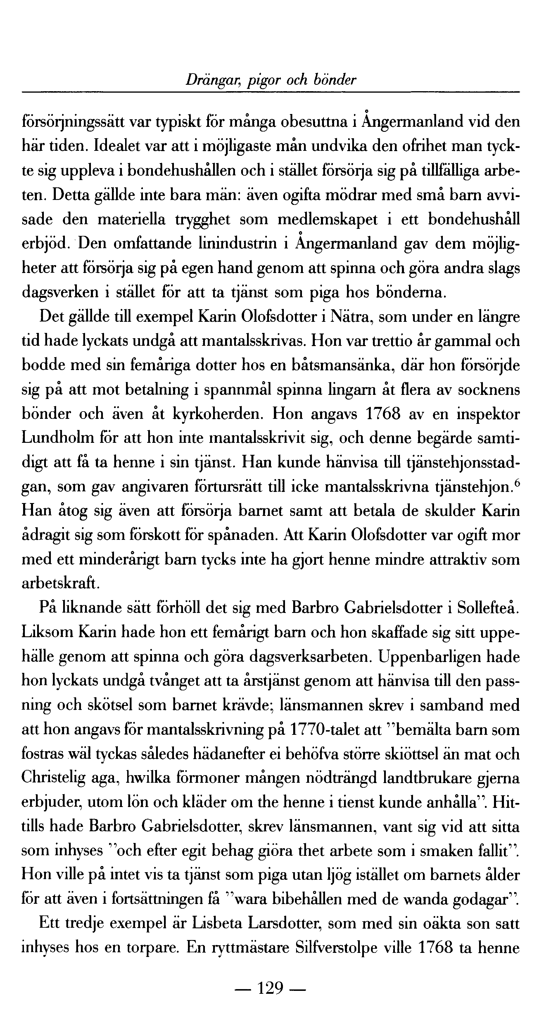 Drängar; pigor och bönder försörjningssätt var typiskt för många obesuttna i Ångermanland vid den här tiden.