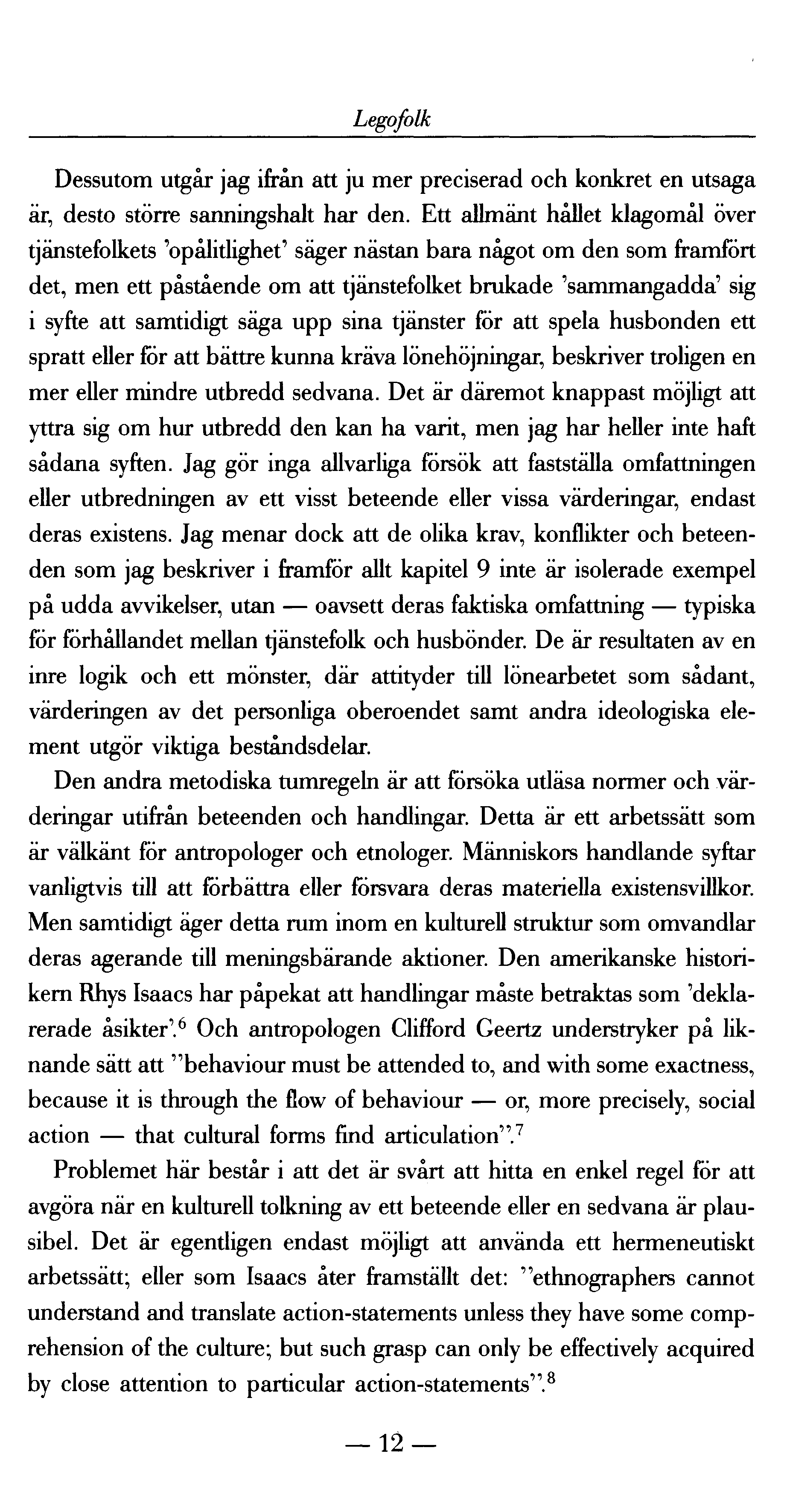 Legofolk Dessutom utgår jag ifrån att ju mer preciserad och konkret en utsaga är, desto större sanningshalt har den.