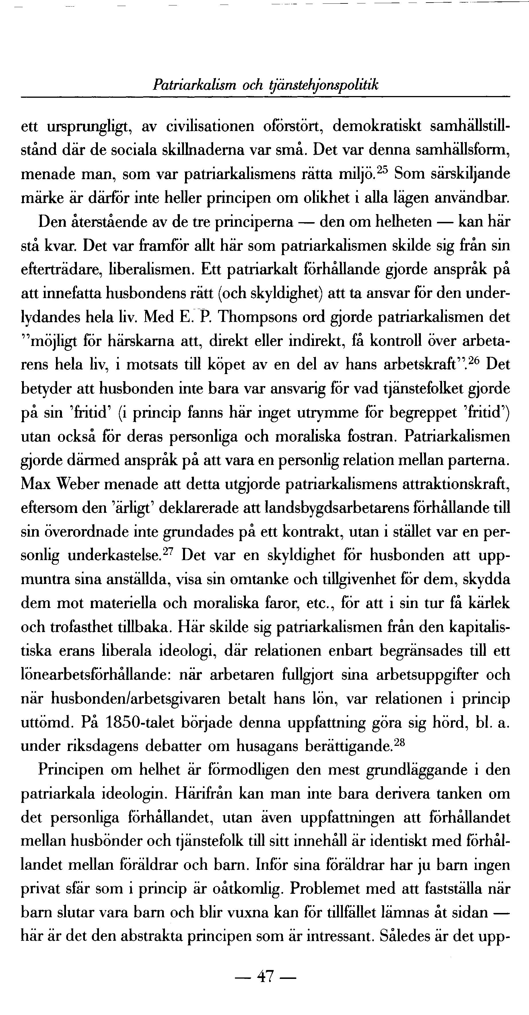 Patriarkalism och tjänstehjonspolitik ett ursprungligt, av civilisationen oförstört, demokratiskt samhällstillstånd där de sociala skillnaderna var små.