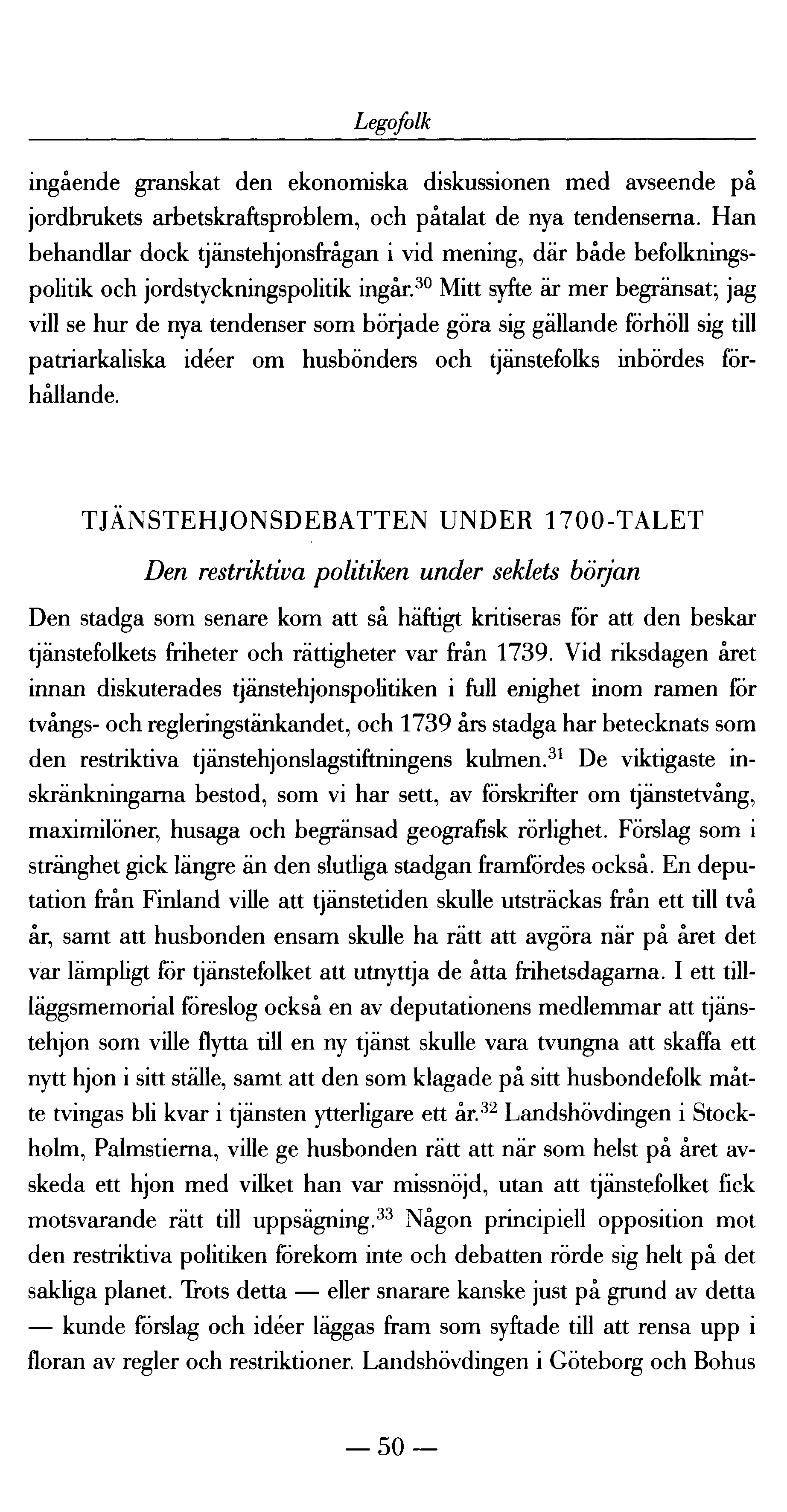 Legofolk ingående granskat den ekonomiska diskussionen med avseende på jordbrukets arbetskraftsproblem, och påtalat de nya tendenserna.