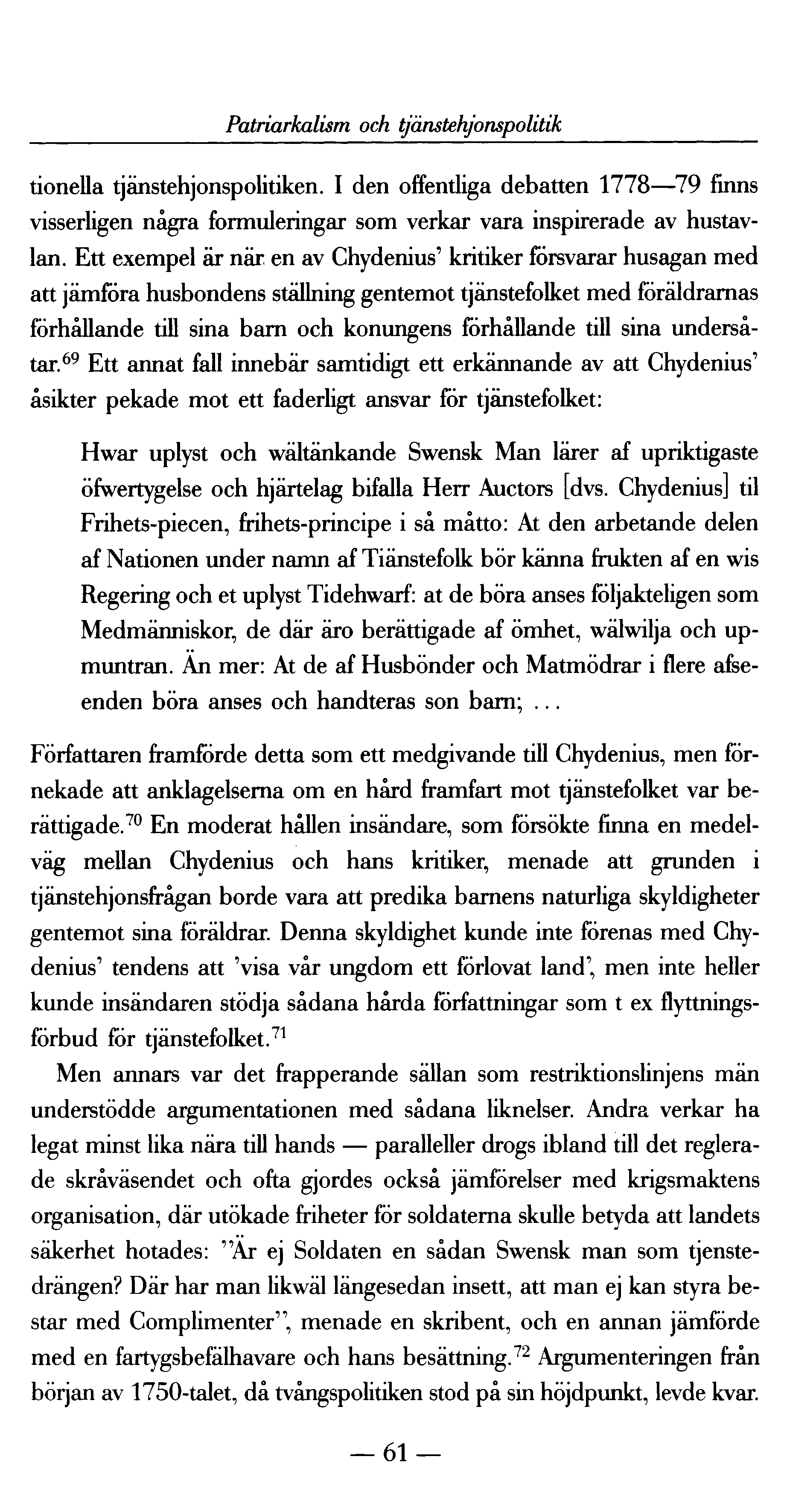 Patriarkalism och tjänstehjonspolitik tionella tjänstehjonspolitiken. I den offentliga debatten 1778 79 finns visserligen några formuleringar som verkar vara inspirerade av hustavlan.