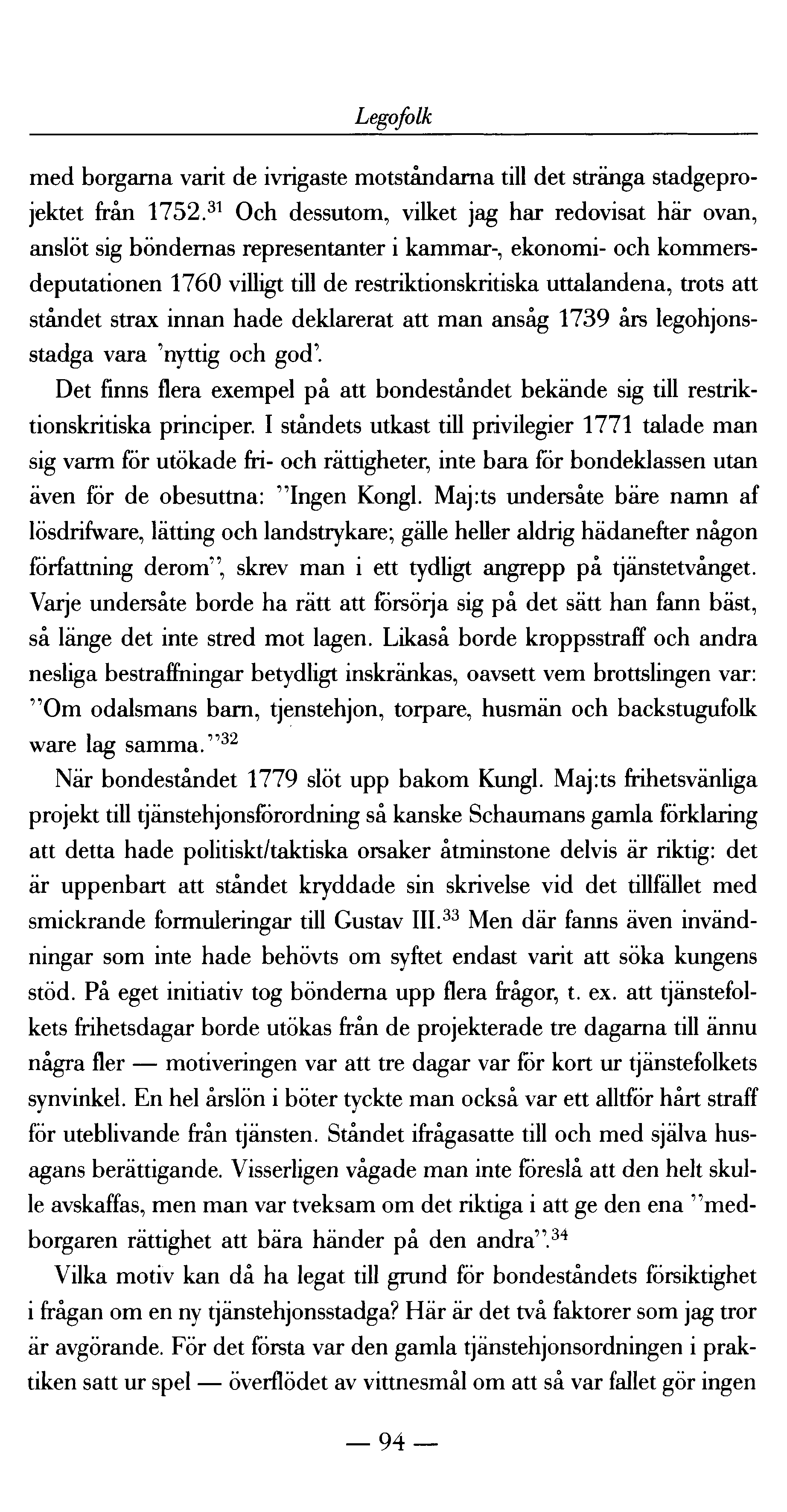 Legofolk med borgarna varit de ivrigaste motståndarna till det stränga stadgeprojektet från 1752.