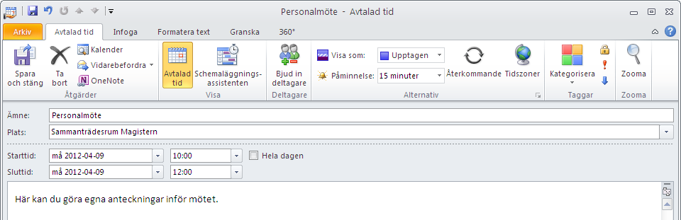 Skapa avtalade tider 1. Välj fliken Start och Ny avtalad tid. 2. Skriv Ämne och Plats. 3. Välj datum och tid. 4. Automatisk påminnelse 15 minuter innan starttid.