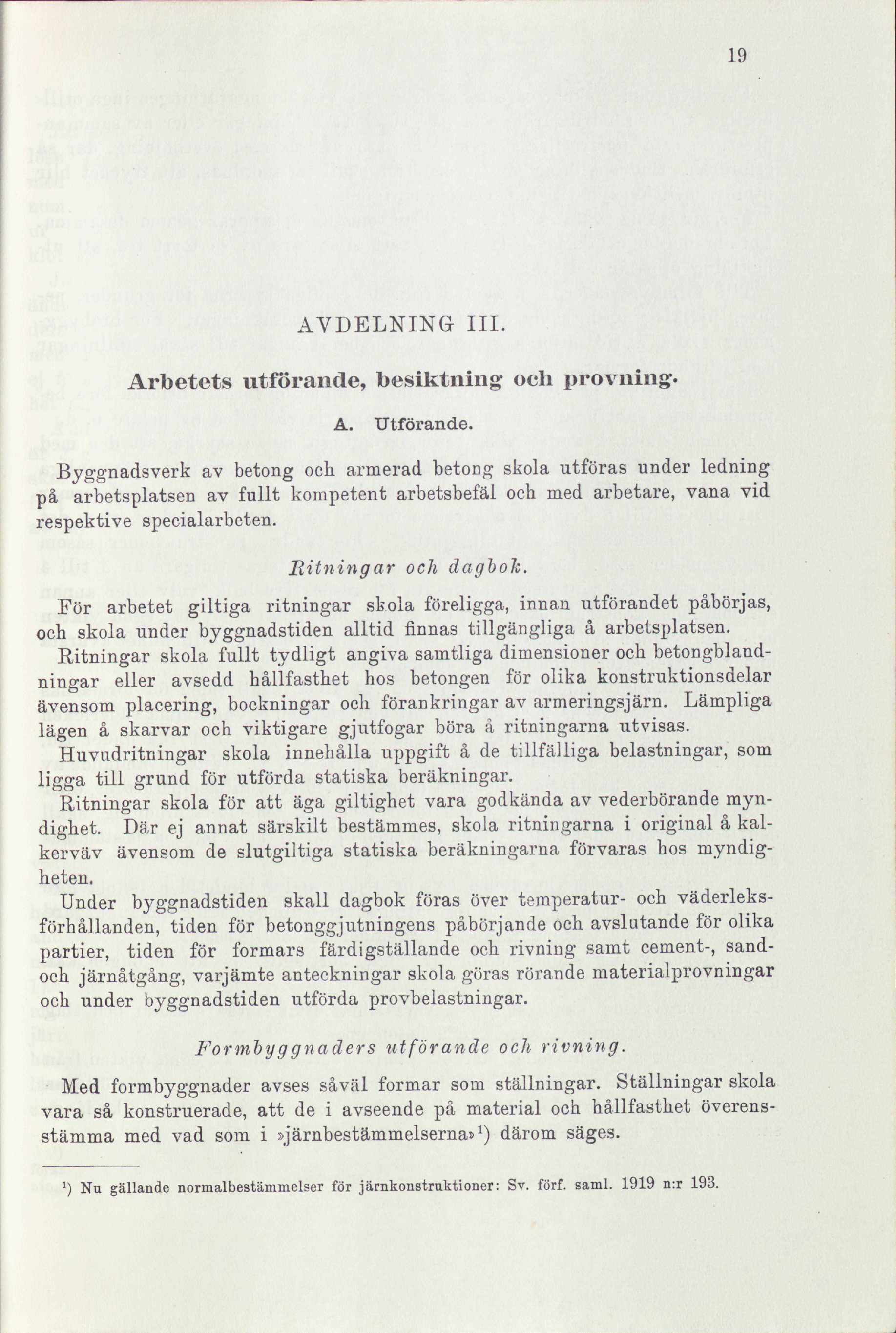 19 AVDELNING III. Arbetets utförande, besiktning- och provning. A. Utförande.