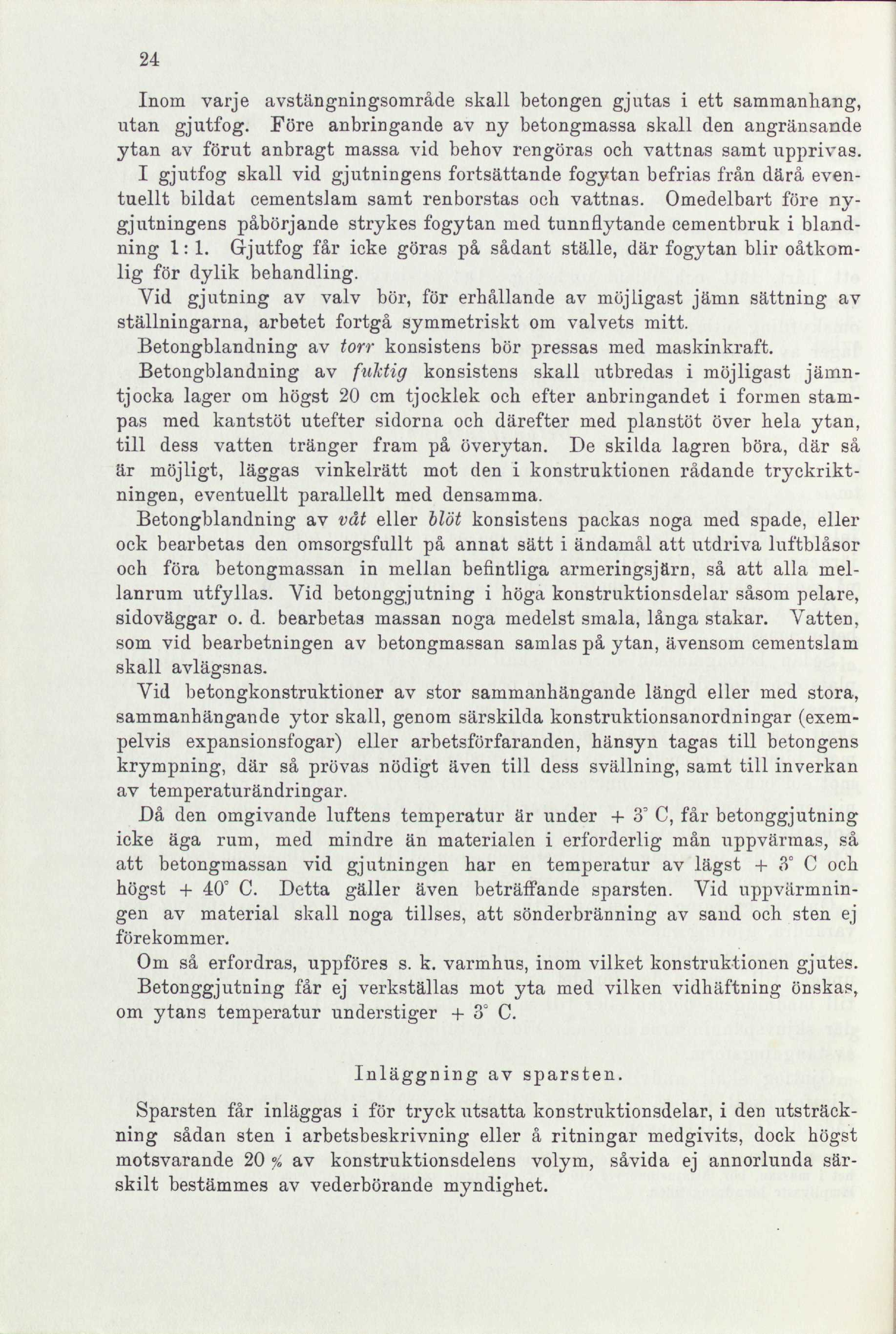 24 Inom varje avstängningsområde skall betongen gjutas i ett sammanhang, utan gjutfog.