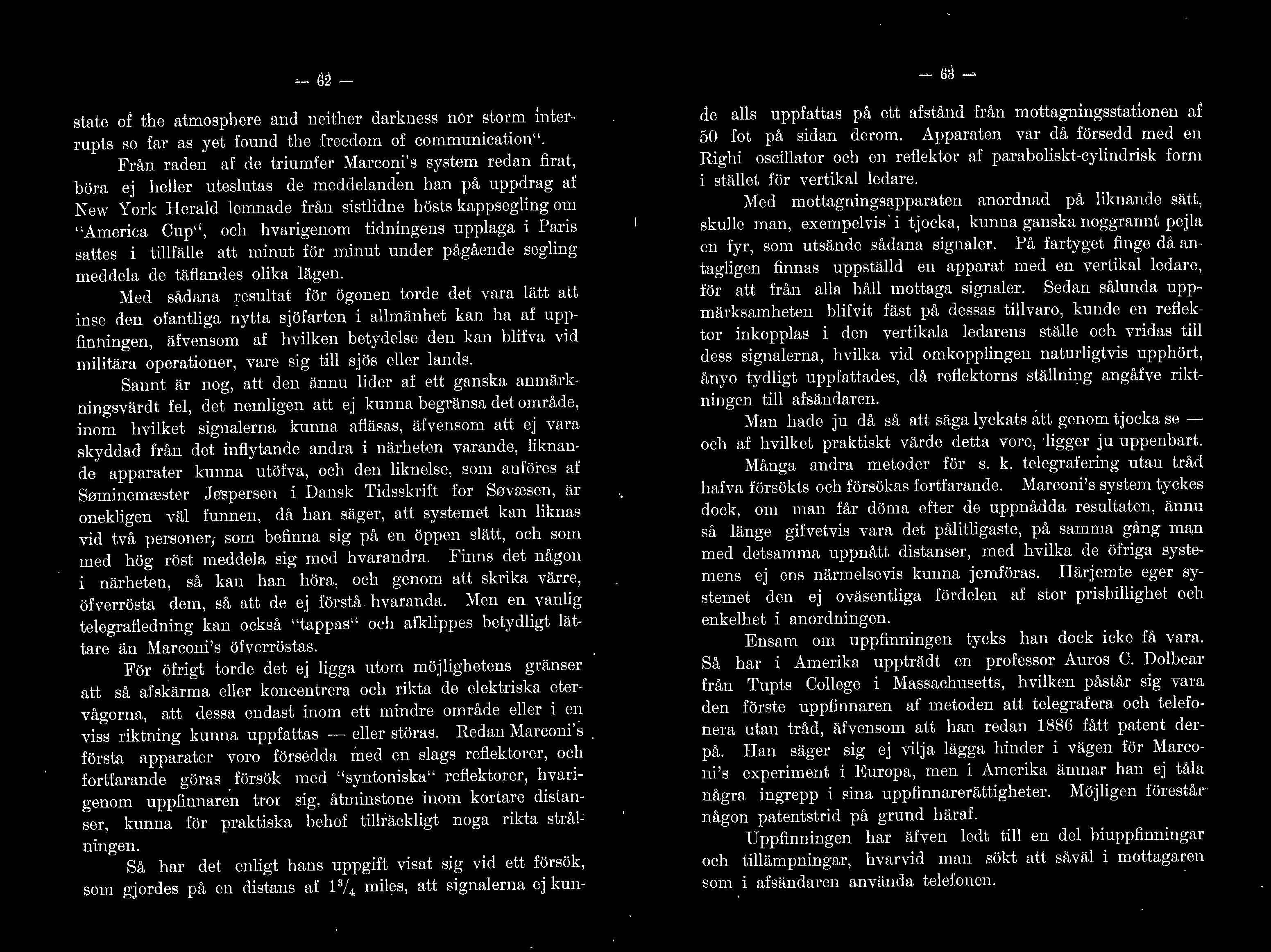 -62- state of the atmosphere and neither darkness nor storm interrupts so far as yet found the freedom of communication.