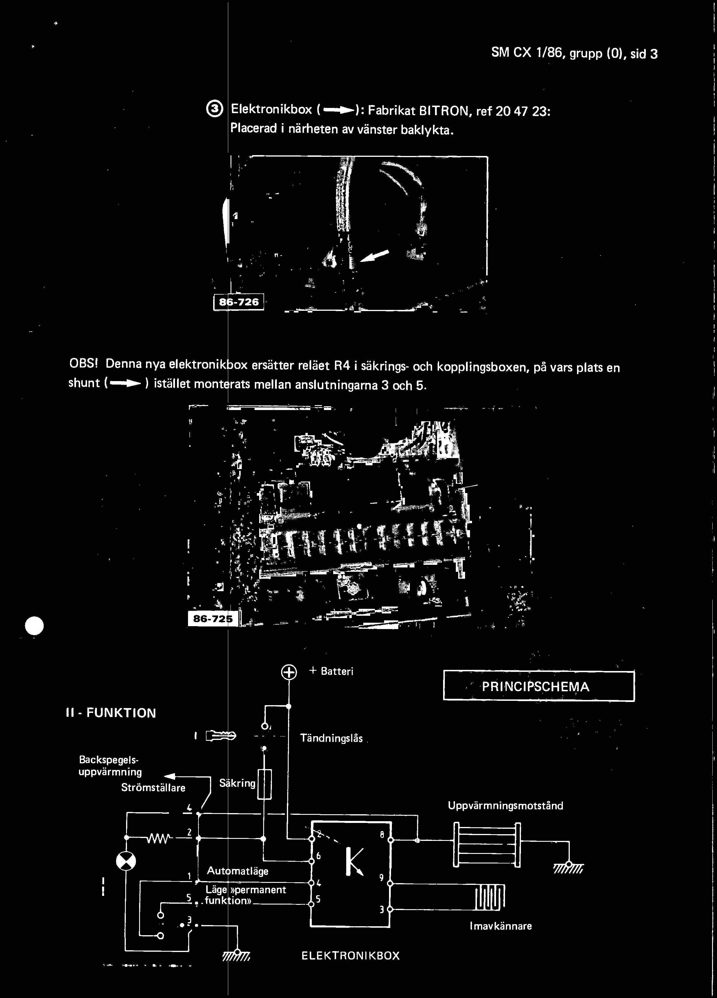 SM CX 1/86, grupp (0), sid 3 Elektronikbox ( ): Fabrikat BTRON, ref 2047 23: Placerad närheten av vänster baklykta.