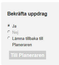 Uppdragstagaren tackar nej till uppdraget. Den uppdragstagare som utsetts av Planeraren kan inte tacka nej till ett uppdrag direkt till försäkringstagaren.