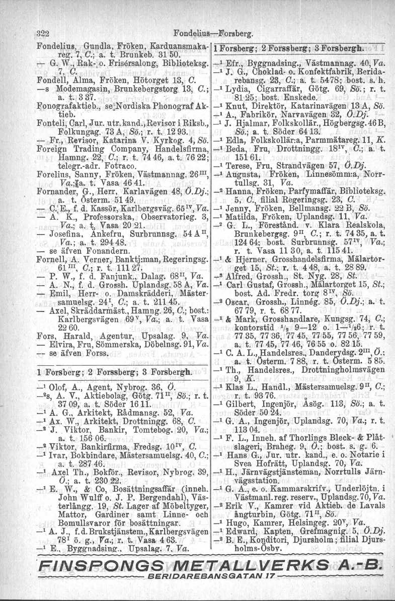 322 Fondeliue-e-Forsberg. Fondelius, GundIa, Fröken, Karduansmaka- 1 Forsberg j 2 Forssberg': 3 Forsbergh. --r reg. 7, O.;. a. t. Brunkeb. 3150. ---------------.-- - G. W.