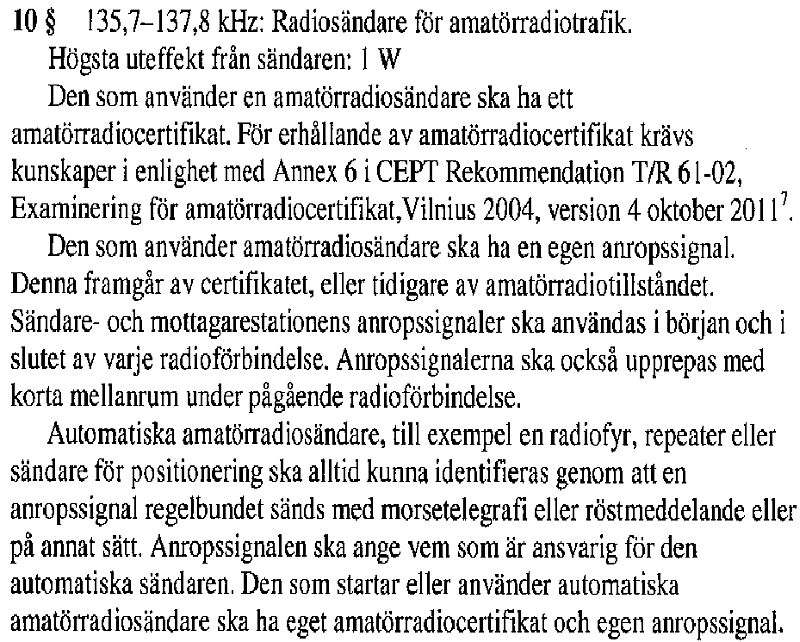 Sid 5(7) ESR är positivt till den precisering och skärpning av de tillåtna formerna för användning av automatiska amatörradiosändare som uttrycks i 3 kap 10 tredje stycket.