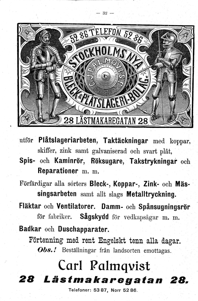 - B~- _~28 LÄSTMAKAREGATAN 28~~ utför Plåtslageriarbeten, Taktäckningar med koppar, skiffer, zink samt galvaniserad och svart plåt, Spis- och Kaminrör, Röksugare, Takstrykningar och Reparationer m. m. Förfärdigar alla sorters Bleck-, Koppar-, Zink- och Mässingsarbeten samt allt slags Metalltryckning.