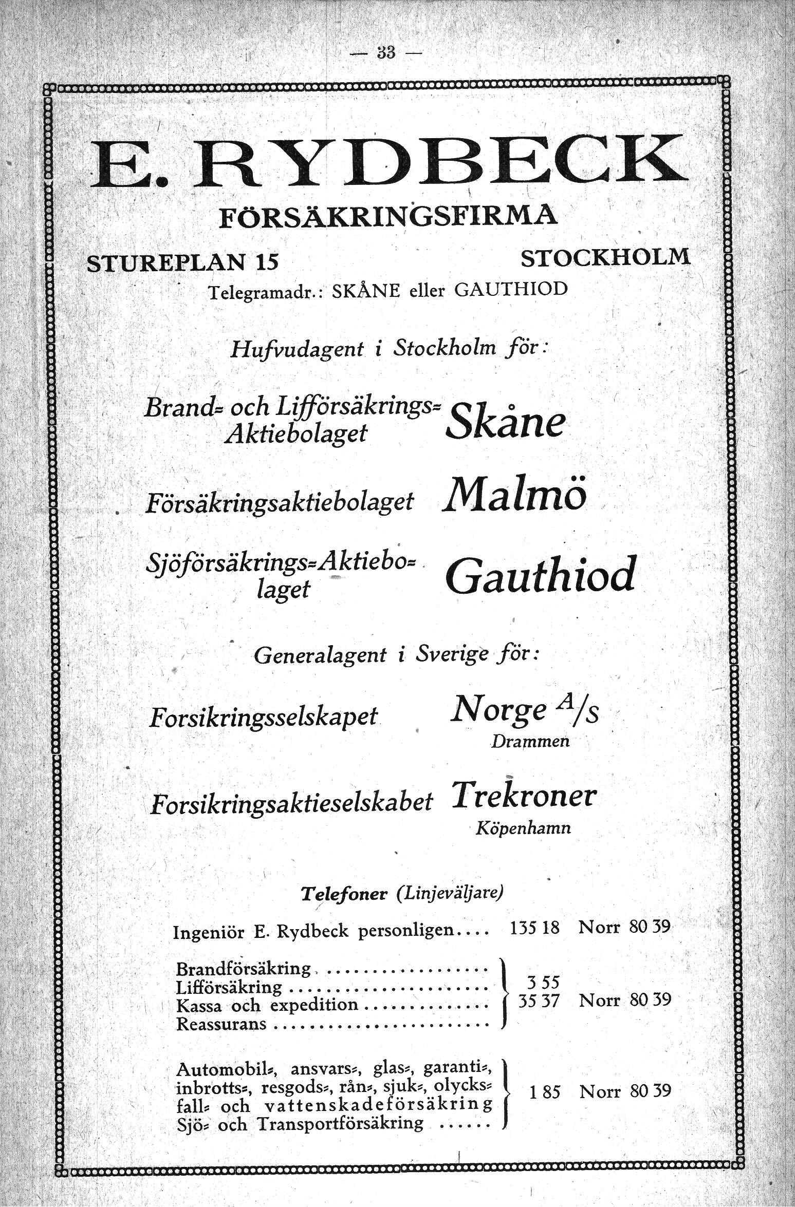 Hufvu dagent Stockholm för: ;!,h..' Brend» och Lifförsäkrings= Sk o,aktiebolaget Försäkringsa kiie bolaget ane Malmö., Sjöförs~kl~fes;A..ktiebo=.