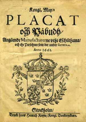 I ett försök att reglera tillverkningen och försäljningen, utfärdade drottning Hedvig Eleonora 1661 ett Placat och Påbudh.