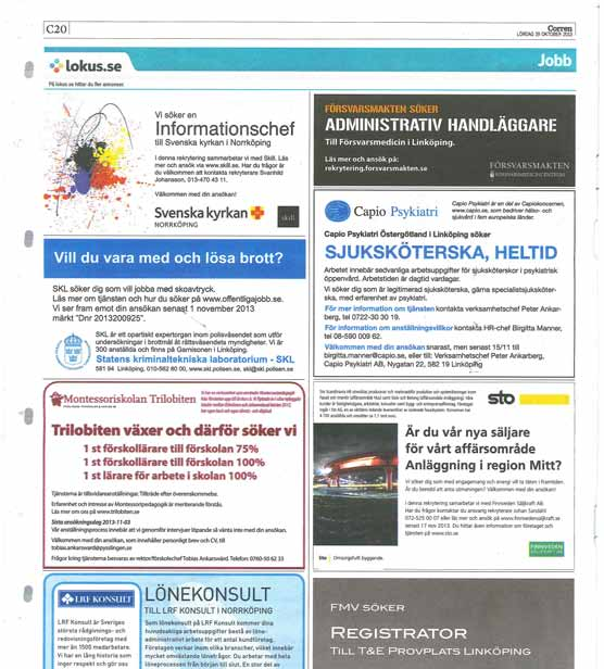 Platsannonsering Platsannons I vårt platsannonseringspaket ingår alltid: Printannons i Östgöta Correspondenten En digital platsannons på jobbportalen, Lokusjobb.se Toppjobb på Corren.