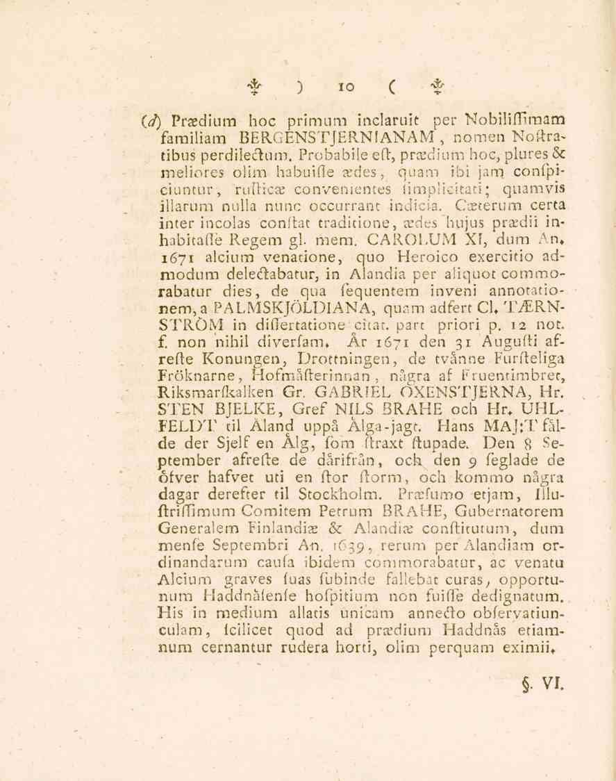 **" ) 10 ( * (d) Praedium hoc primum inclaruit per Nobilifliraam familiam BERGENSTJERNIANAM, nomen Noftra. tibus perdilectum.