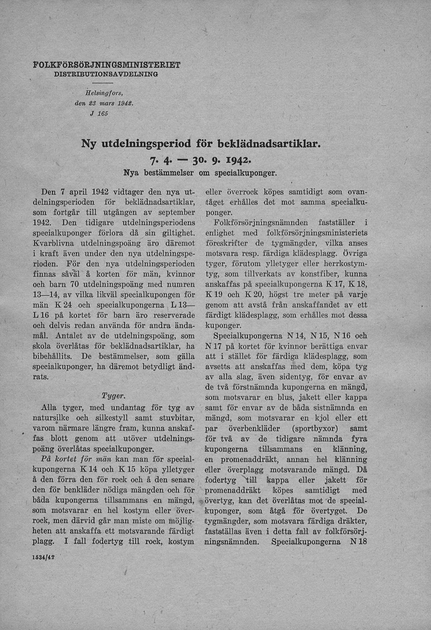 30. FOLKFÖRSÖRJNINGSMINISTERIET DISTRIBUTIONSAVDELNING Helsingfors, den 23 mars 1942. J 165 Ny utdelningsperiod för beklädnadsartiklar. 9. 1942, Nya bestämmelser om specialkuponger, 7. 4.