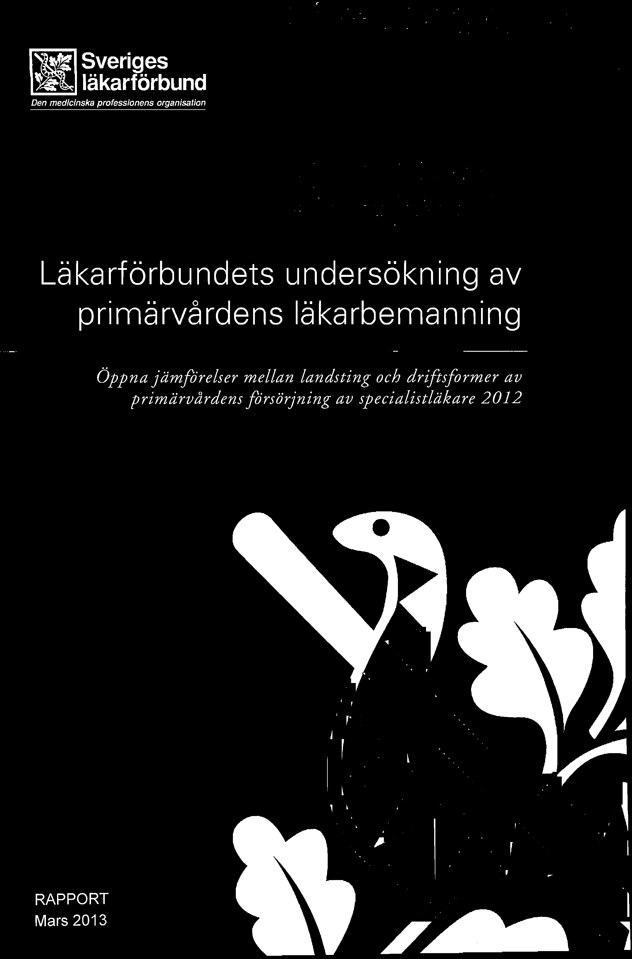 1'1«\ Sveriges ~ läkarförbund Den medicinska professionens organisation I fl Il e.