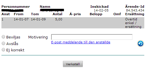 Besluta mertid/ komp Klicka på fliken Handlägga, klicka därefter på rubriken Ledighet. 1 1. Överst visas namnet på den person ärendet gäller.. Markera Beviljas eller Avslås.