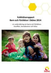 Folkhälsorapportering i Region Skåne Folkhälsorapport Barn och Föräldrar i Skåne 2014