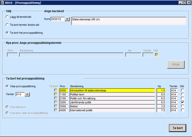 3. Ändra provuppsättning Välj radioknappen Ta bort termin/ändra obl. I fältet Kurs ange kurskod för kursen som ändringen ska ske för.