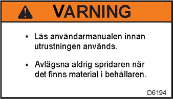 Säkerhetsdekaler säkerhet Säkerhet Följande säkerhetsdekaler måste underhållas på din saltspridare SS00. Håll alla dekaler läsbara.