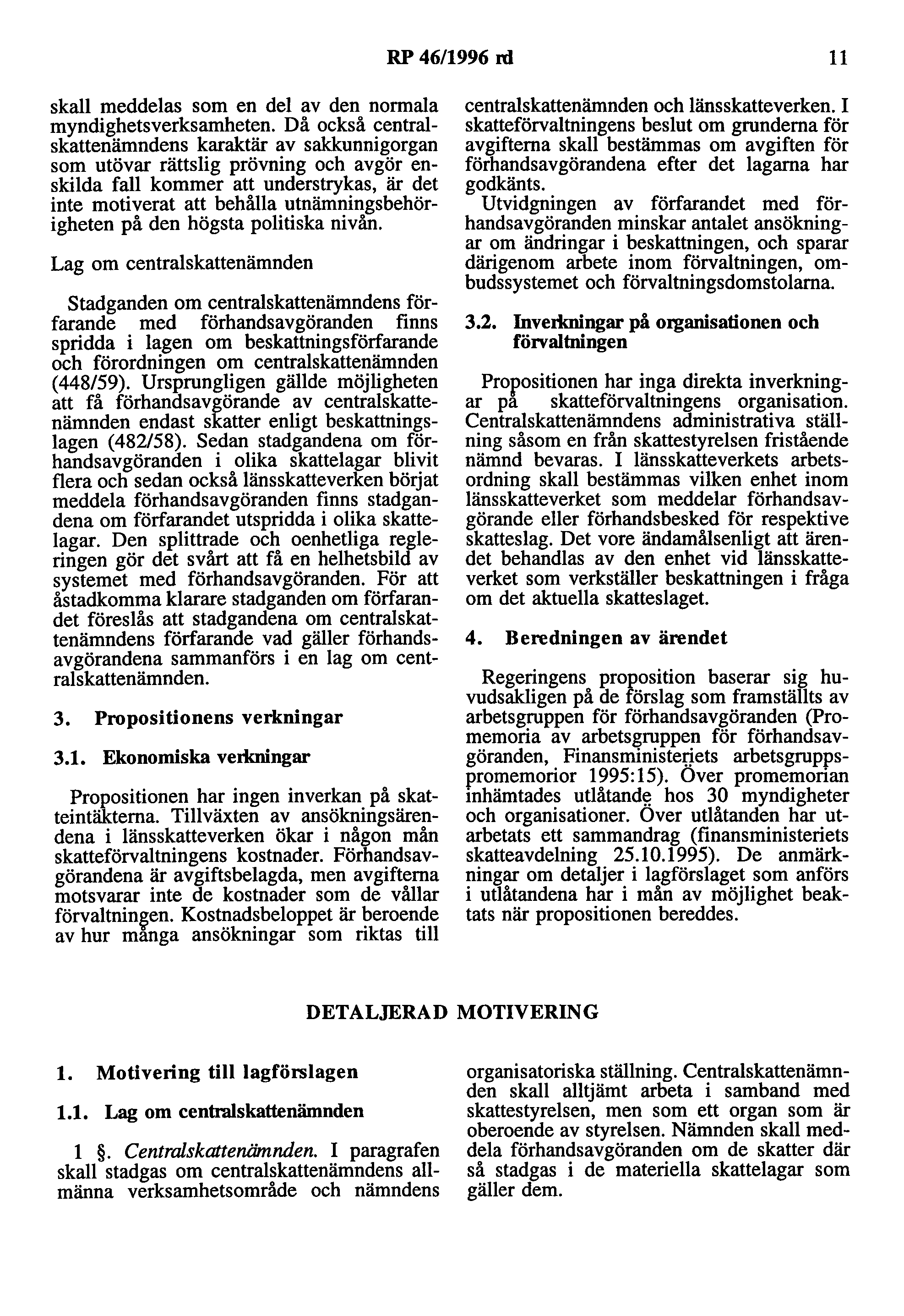 RP 46/1996 rd 11 skall meddelas som en del av den normala myndighetsverksamheten.