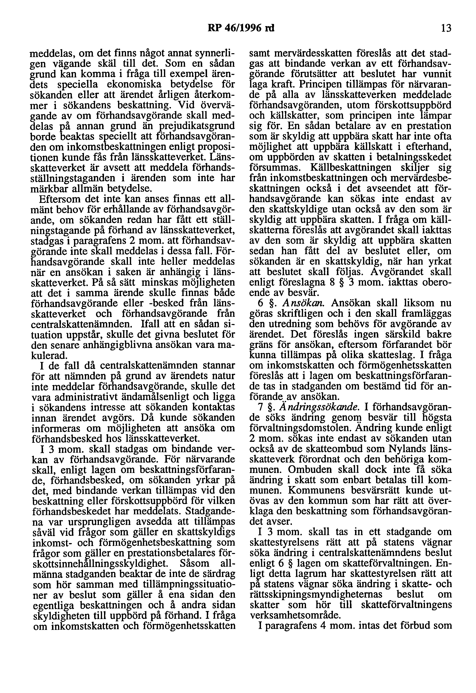 RP 46/1996 rd 13 meddelas, om det finns något annat synnerligen vägande skäl till det.