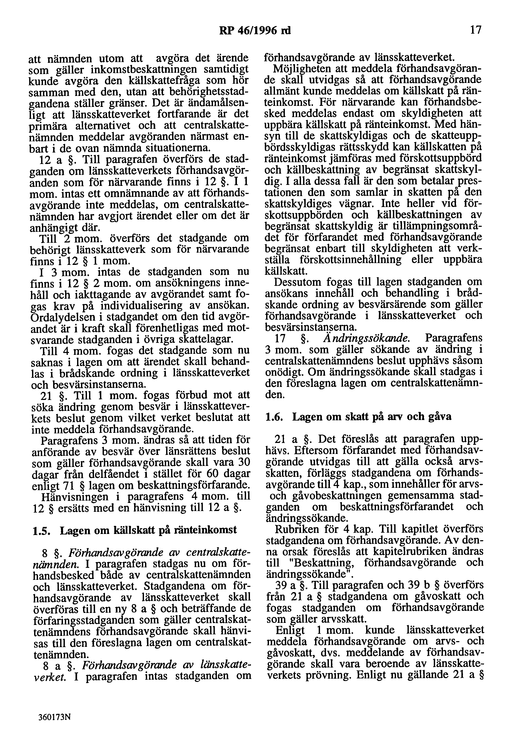 RP 46/1996 rd 17 att nämnden utom att avgöra det ärende som gäller inkomstbeskattningen samtidigt kunde avgöra den källskattefråga som hör samman med den, utan att behörighetsstadgandena ställer