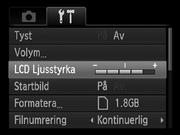 Ändra skärmens ljusstyrka Visa menyn. Tryck på n-knappen. Välj [LCD Ljusstyrka]. Välj 3-fliken med qr-knapparna.