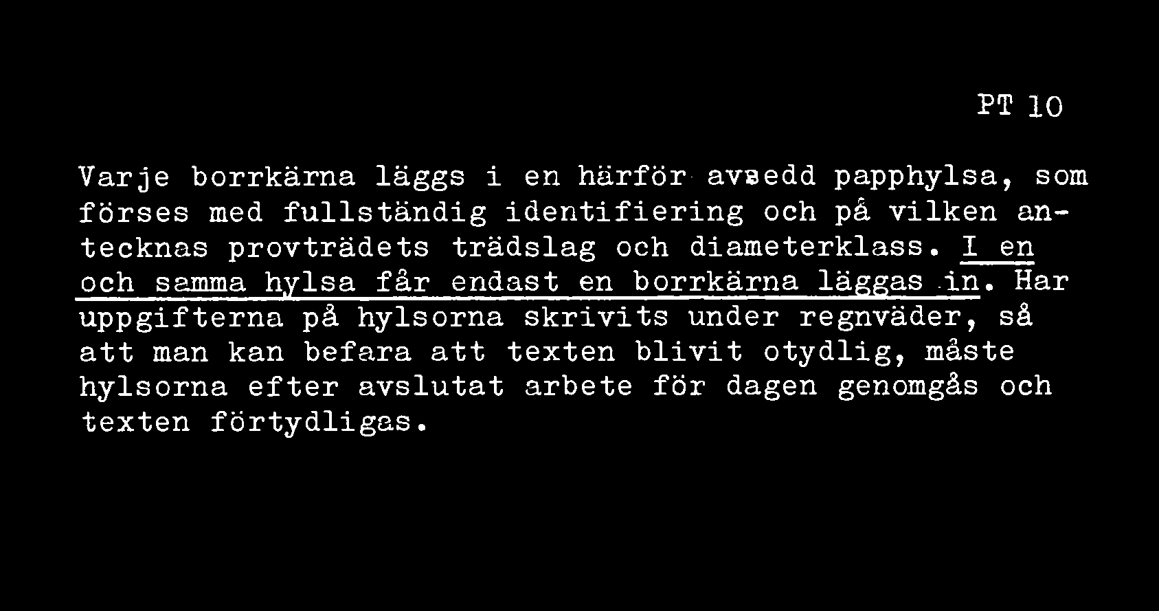 I en och samma hylsa får endast en borrkärna läggas in.