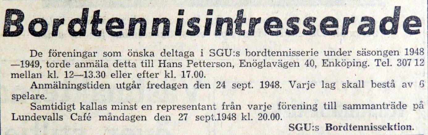 5. Säsongen 1948/1949 Torsdagen den 16 september 1948 var följande annons införd i Enköpings-Posten: Samma dag var nedanstående notis införd i EP I september 1948 anmälde Wilö två lag till seriespel.