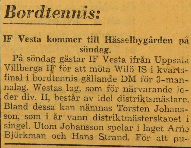 Söndagen den 19 december 1948 var det DM-match: Wilö div 4 Vesta div 2, (Vesta hade året innan spelat i allsvenskan och var dittills efter fem spelade matcher obesegrade