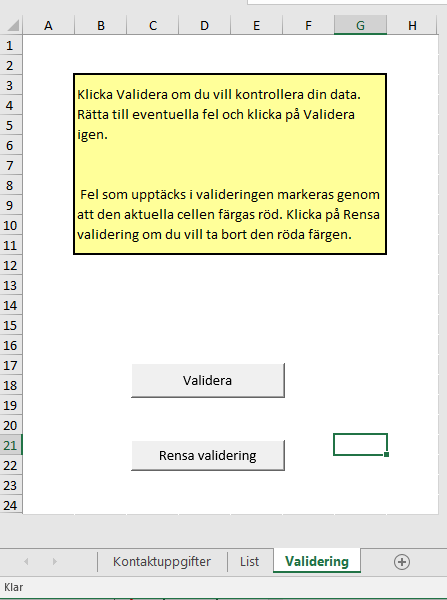 5 Kontrollera data I korthet Testa din datastruktur i Excelbladet Validering Testa ditt datainnehåll och struktur på https://webgate.ec.europa.
