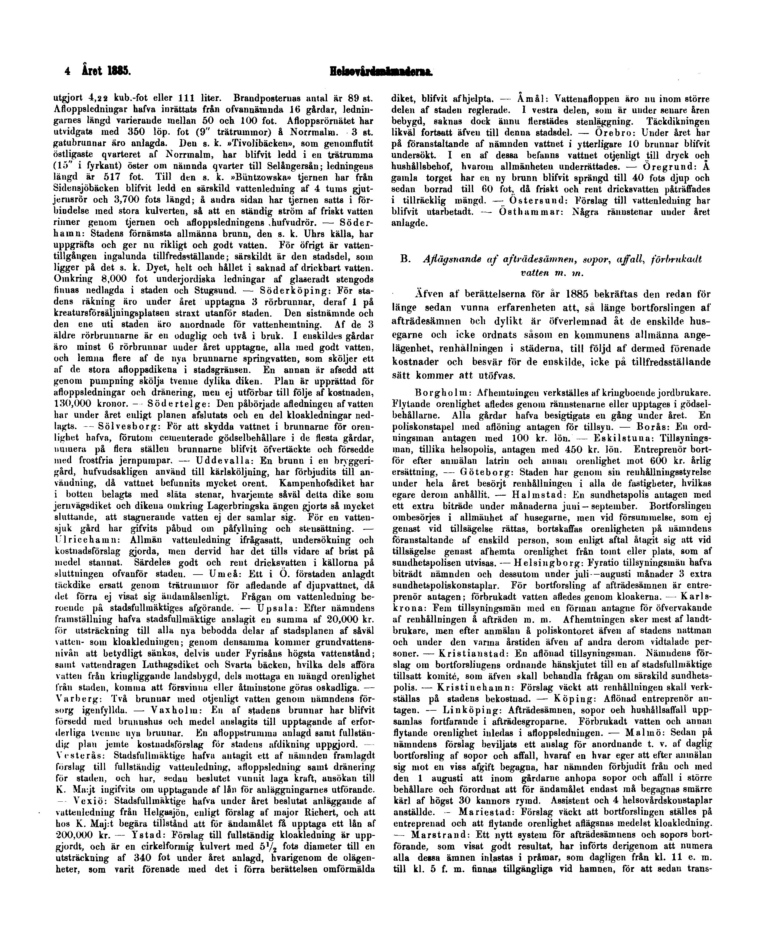 4 Året 1885. Helsovårdsnämnderna. utgjort 4,22 kub.-fot eller 111 liter. Brandposternas antal är 89 st.