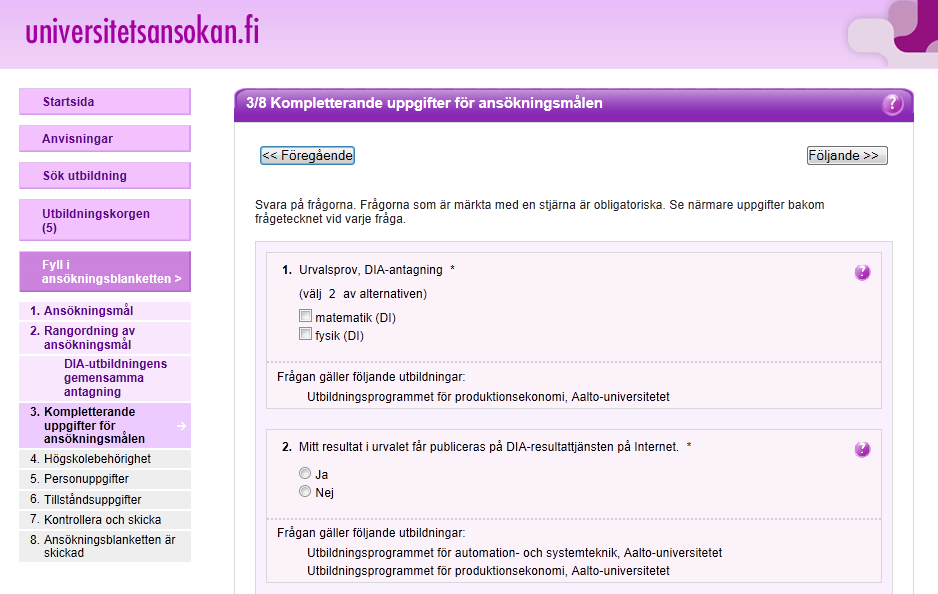 3/8 Kompletterande uppgifter för ansökningsmålen Universiteten har definierat kompletterande uppgifter för ansökningsmål på sida 3/8, vilka du ska svara på.