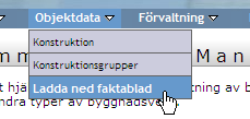 Objektdata Här kan du hitta information om en konstruktion eller en konstruktionsgrupp. Genom valet Ladda ned faktablad kan du hämta fakta om flera konstruktioner i form av en PDF-fil.