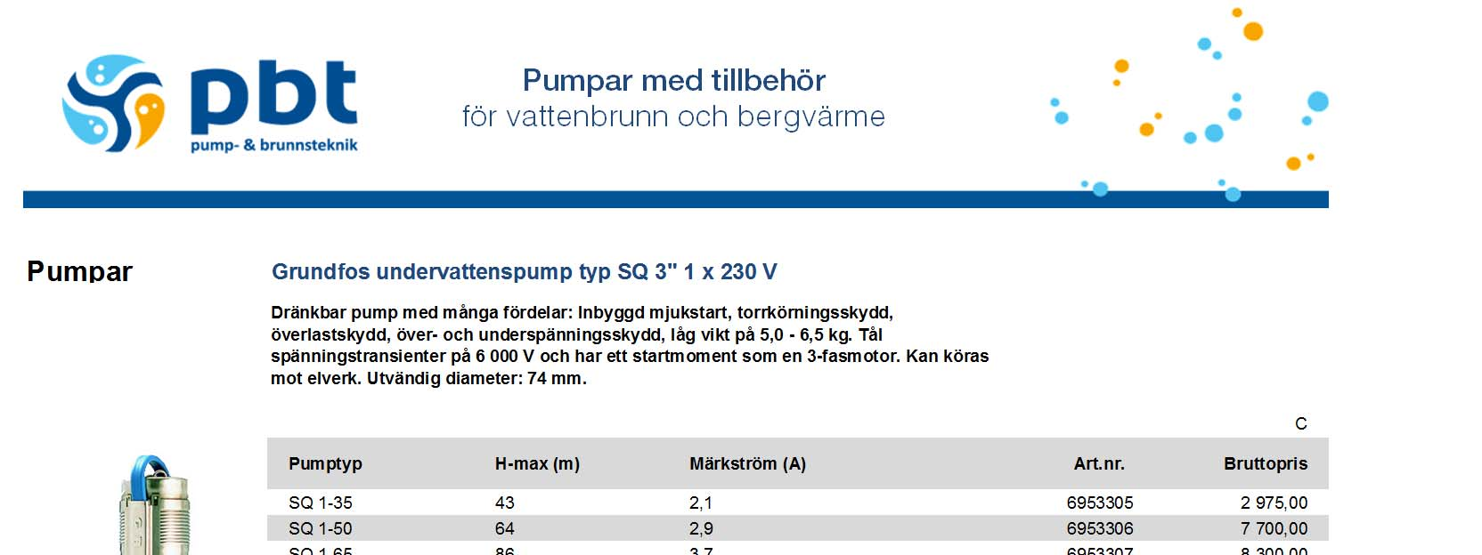 Pumpar Grundfos undervattenspump typ SQ 3" 1 x 230 V Dränkbar pump med många fördelar: Inbyggd mjukstart, torrkörningsskydd, överlastskydd, över- och underspänningsskydd, låg vikt på 5,0-6,5 kg.