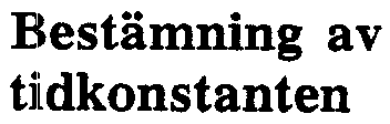 12 Bestämning av tildkonstanten BestämninJ~ av 'T ur strömtidkurvan för kall motor Som framgår av fig.