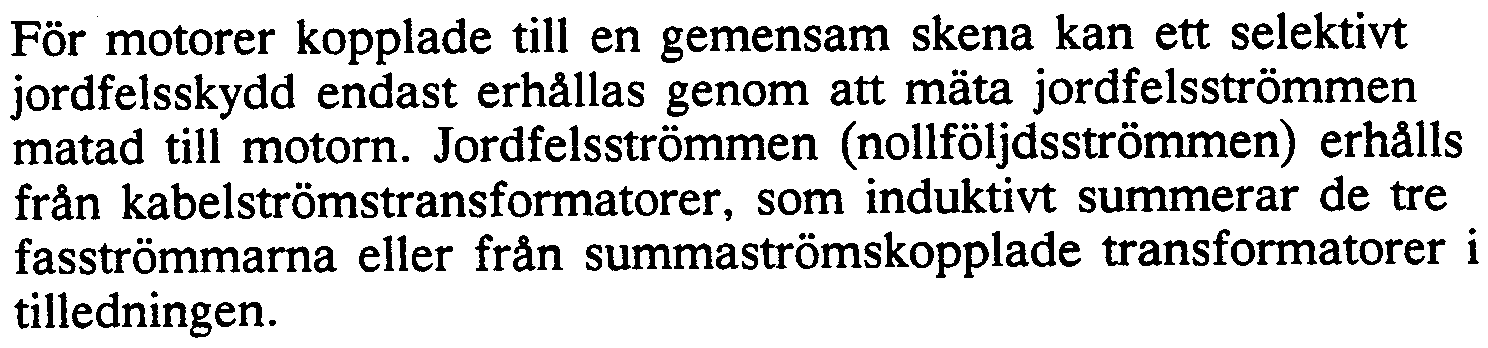 Den kortslutnings ström som matas in från nätet reduceras i vissa fall starkt vid kortslutningar inuti maskinen. Detta beror på mot- Elv:fKn i den roterande motorn.