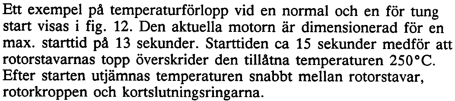 Ström- och tid inställningen måste vara tillräckligt hög för att förhindra obefogad funktion beroende på variationer i den mekaniska lasten, effektpendlingar och kortslutningar i