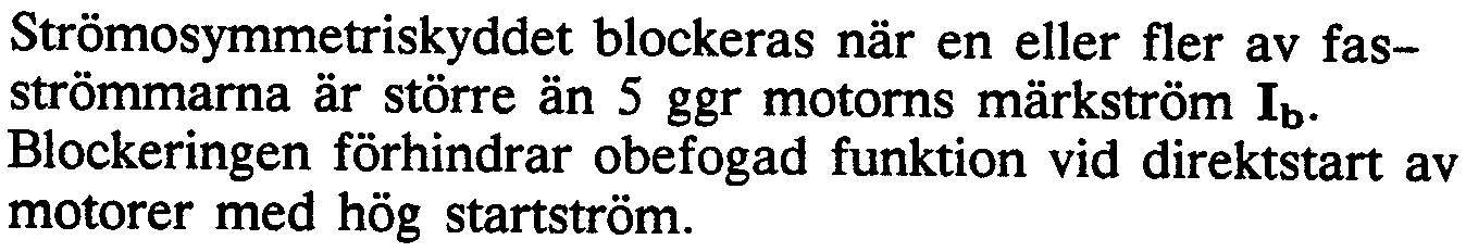 Om skyddets omkopplare märkt ~I> 100 % ställs i läge 1 och om osymmetri strömmen blir större än 100 % av Ib (fasavbrott) sker utlösning på 1 sek.