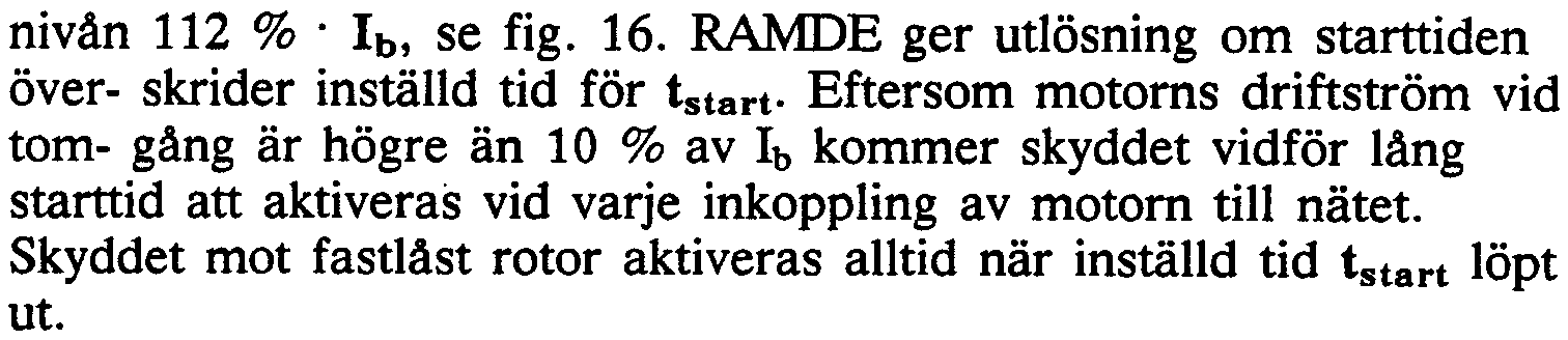 23 nivån 112 %.Ib, se fig. 16. RAMDE ger utlösning om starttiden över- skrider inställd tid för tstart.