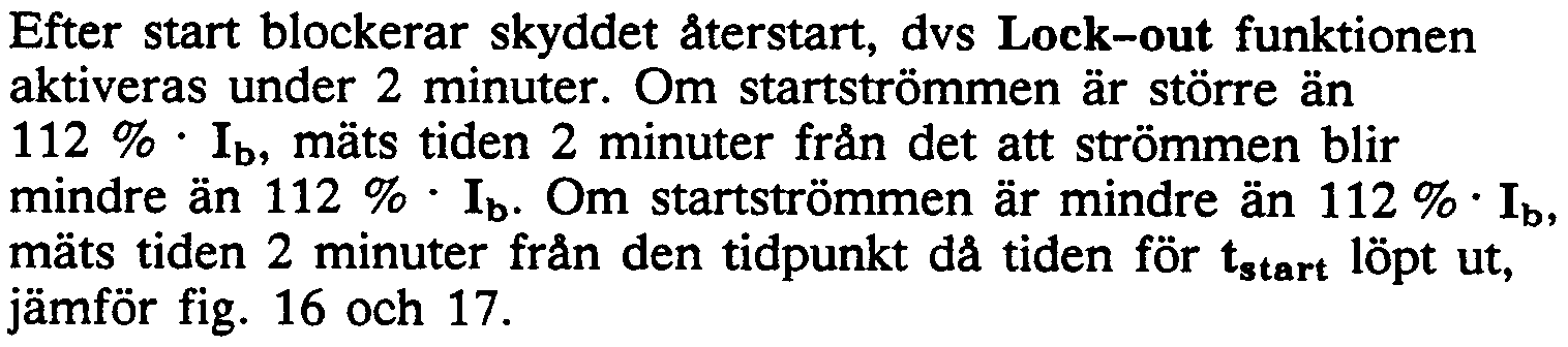 Skyddet mot fastlåst rotor aktiveras alltid när inställd tid tstart löpt ut. Fig. 16 Nonnal start med fortsatt drift. [start> 112 %.