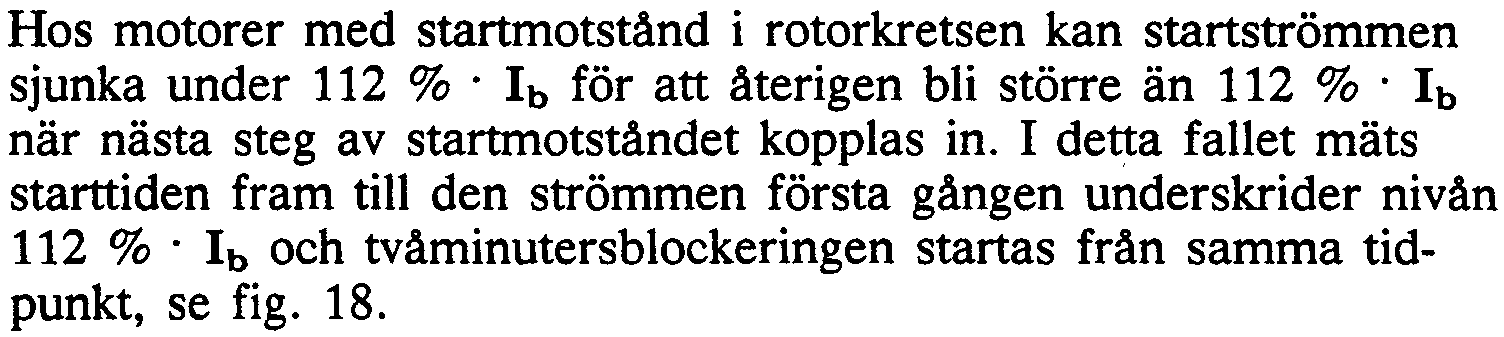 Ib, mäts tiden 2 minuter från det att strömmen blir mindre än 112 %.Ib' Om startströmmen är mindre än 112 %. Ib, mäts tiden 2 minuter från den tidpunkt då tiden för tstart löpt ut, jämför fig.