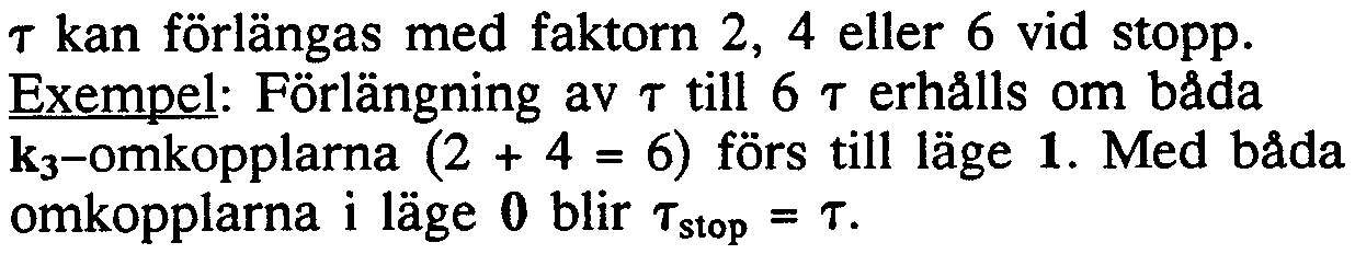 Exempel: T = 10 minuter inställs genom att omkopplarna för 2 och 8 minuter förs till läge 1.