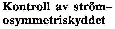 E~ontroll av termiska skyddet Ställ in önskade termiska tidl..onster för motorn, 'T, 'T start och 'T stop med omkopplarna ~1~1, ~k2 och ~k3.